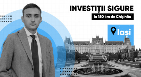 Iași: Investiții sigure la 150 km de Chișinău